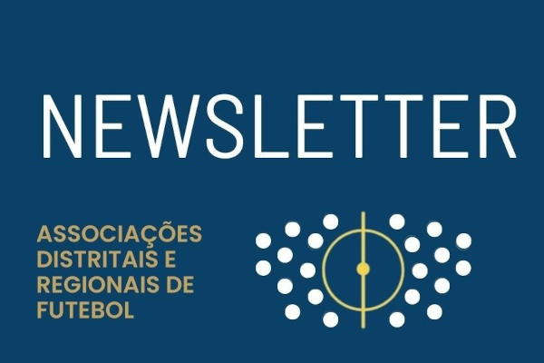 16ª EDIÇÃO DA NEWSLETTER DAS ASSOCIAÇÕES DE FUTEBOL
